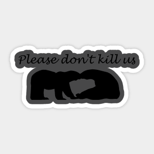 No kill bear Sticker